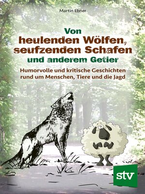 cover image of Von heulenden Wölfen, seufzenden Schafen & anderem Getier